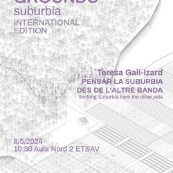 08.05.2024 | Thinking Suburbia From the Other Side, Teresa Galì-Izard