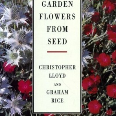 Garden Flowers From Seed. Christopher Lloyd and Graham Rice, 1991.
