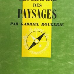 Géographie des paysages. Gabriel Rougerie, 1969.