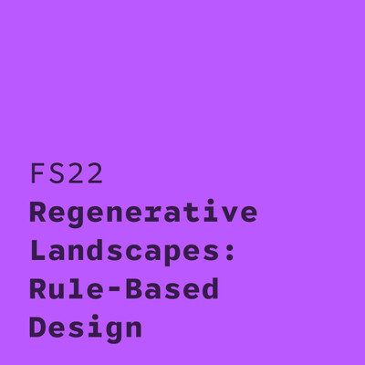 Regenerative Landscapes: Rule-Based Design FS22