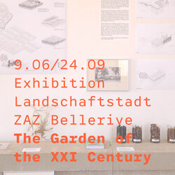 09.06 - 24.09.2023 | The Garden of the XXI Century. Exhibiton at ZAZ Bellerive Zürich.