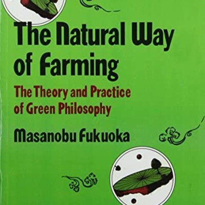 The Natural Way of Farming. Masanobu Fukuoka, 1985